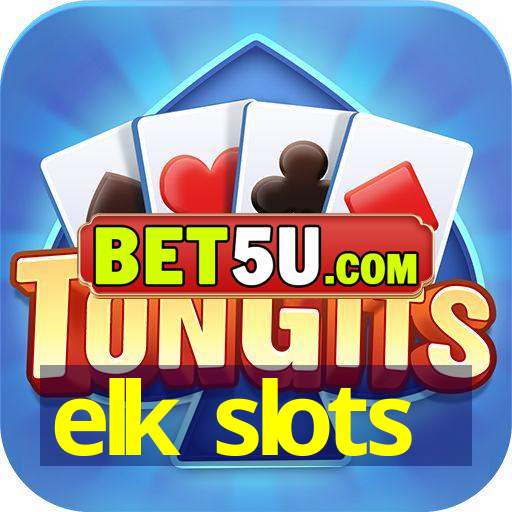 elk slots